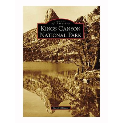 Images of America; Kings Canyon National Park