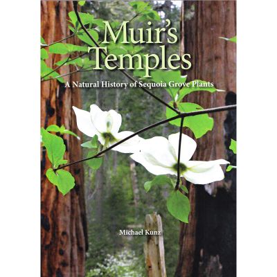 Muir's Temples; A Natural History of Sequoia Grove Plants