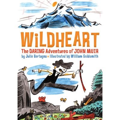 Wildheart; The Daring Adventures of John Muir